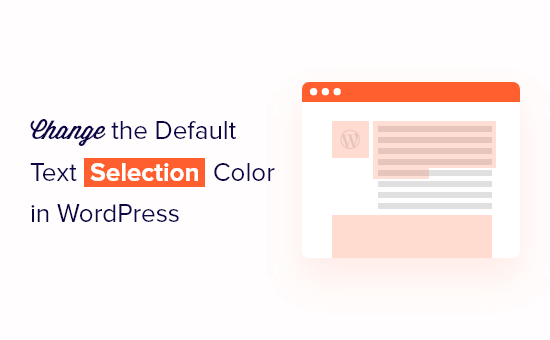 Cómo cambiar el color de selección de texto predeterminado en WordPress