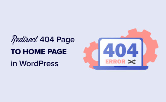 Cómo redirigir su página 404 a la página de inicio en WordPress