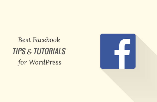 Los mejores consejos y tutoriales de Facebook para usuarios de WordPress