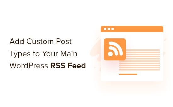 Agregue fácilmente tipos de publicaciones personalizadas a la fuente RSS principal de WordPress