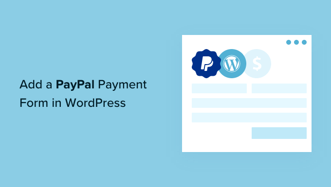 Cómo agregar un formulario de pago de PayPal en WordPress
