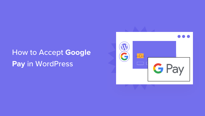 Cómo aceptar Google Pay en WordPress