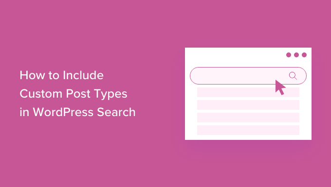 Cómo incluir tipos de publicaciones personalizadas en la búsqueda de WordPress