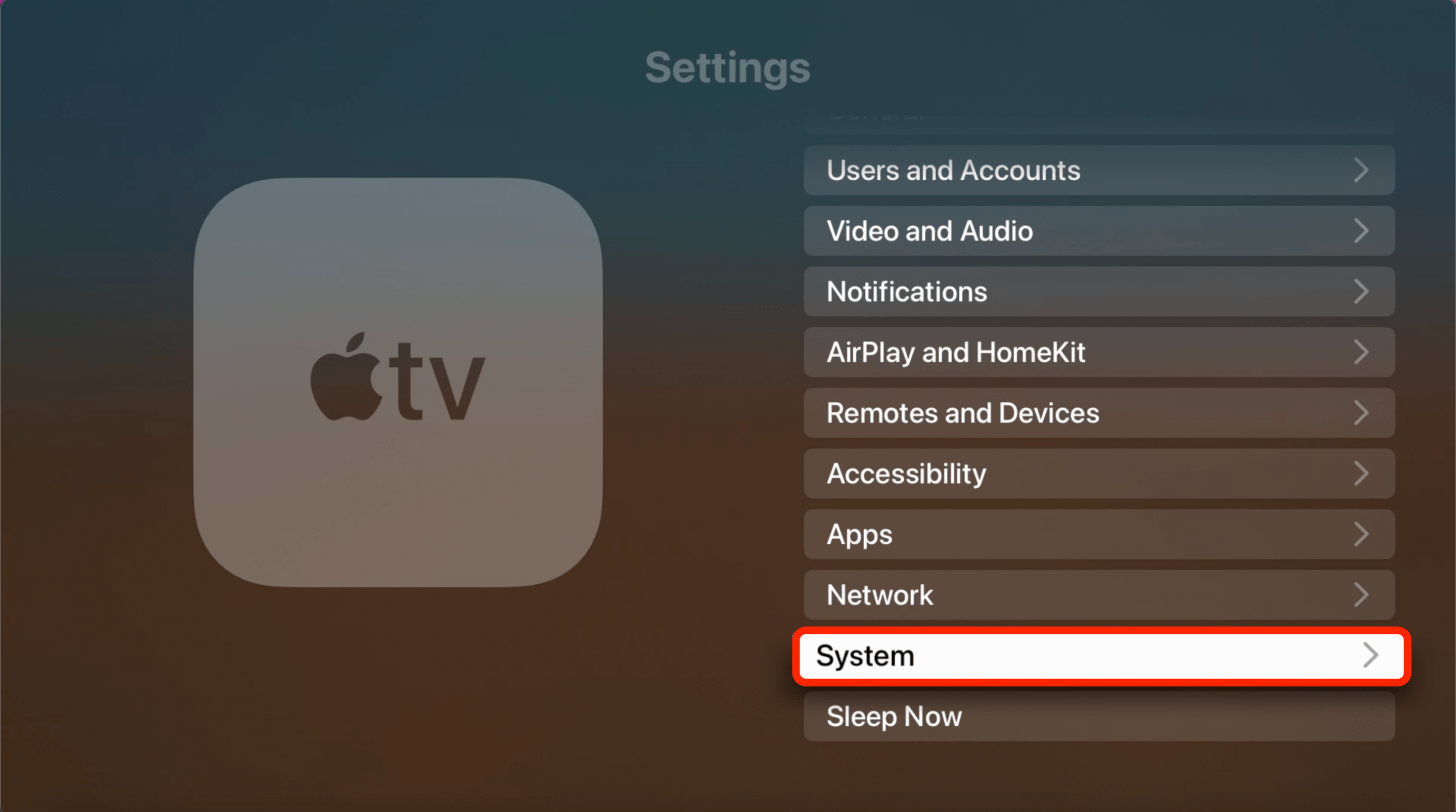 Seleccione Sistema (para Apple TV 4K o HD) o General (para Apple TV más antiguos).
