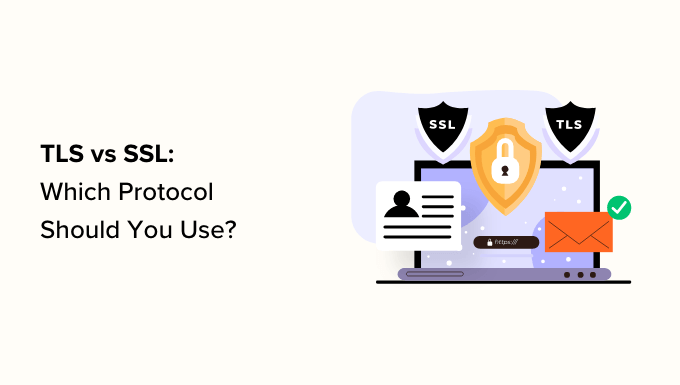 TLS vs SSL: ¿Qué protocolo debería utilizar?